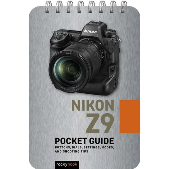 Pocket Guide Series for Photographers: Nikon Z9: Pocket Guide: Buttons, Dials, Settings, Modes, and Shooting Tips (Other)