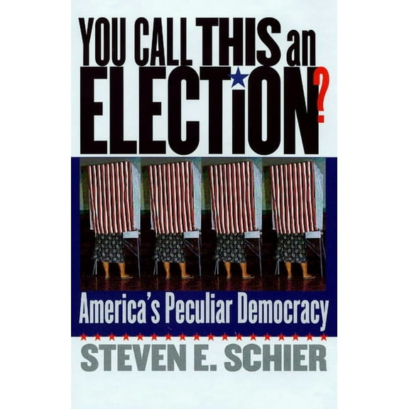 You Call This an Election?: America's Peculiar Democracy, (Hardcover)