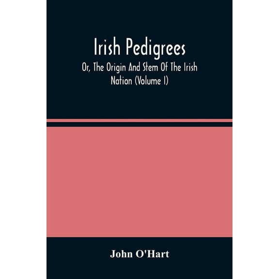 Irish Pedigrees; Or, The Origin And Stem Of The Irish Nation (Volume I), (Paperback)