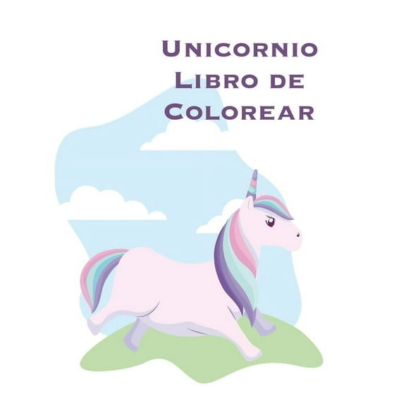 Unicornio Libro de Colorear: Los niños de 8-12; Niza unicornio Libro de colorante para niñas, niños y cualquier persona que ama unicornios (Paperback)