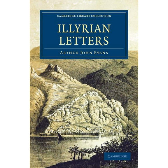 Cambridge Library Collection - European  Illyrian Letters: A Revised Selection of Correspondence from the Illyrian Provinces of Bosnia, Herzegovina, Montenegro, , (Paperback)