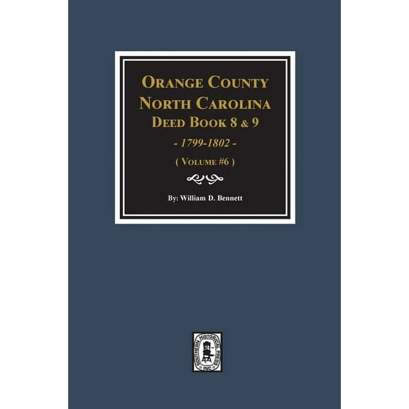 Orange County, North Carolina Deed Books 8 and 9, 1799-1802. (Volume #6) (Paperback)