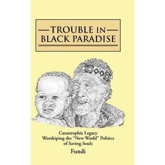 Trouble In Black Paradise: Catastrophic Legacy Worshiping The New World Politics Of Saving Souls
