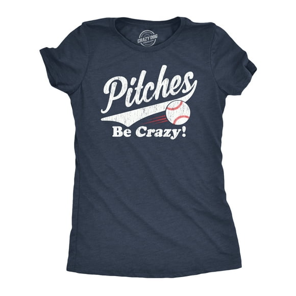 Womens Pitches Be Crazy T Shirt Funny Saying Baseball Graphic Novelty Tee For Guys (Heather Navy) - M