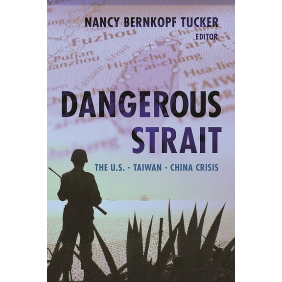Dangerous Strait: The U.S.-Taiwan-China Crisis, (Hardcover)
