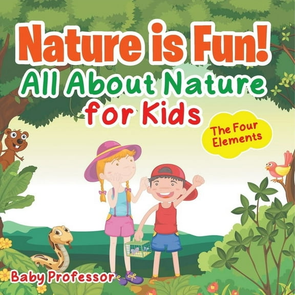 Nature is Fun! All About Nature for Kids - The Four Elements, (Paperback)