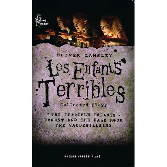 Oberon Modern Playwrights Oliver Lansley: Les Enfants Terribles; Collected Plays, (Paperback)