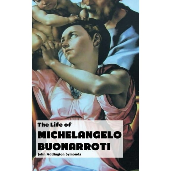 Painters The Life of Michelangelo Buonarroti, (Hardcover)