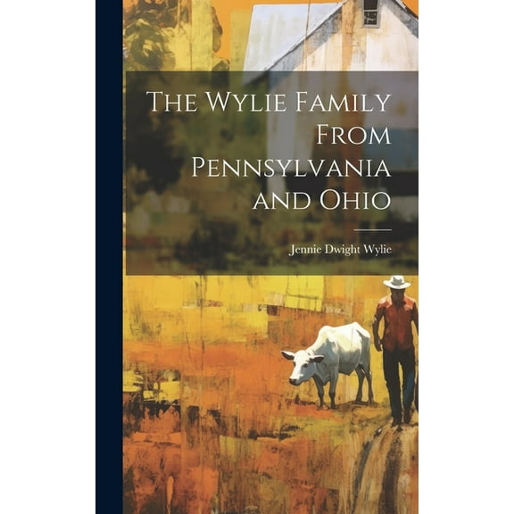 The Wylie Family From Pennsylvania and Ohio, (Hardcover)