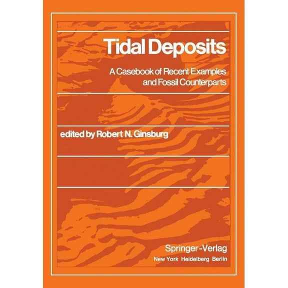 Tidal Deposits: A Casebook of Recent Examples and Fossil Counterparts, (Paperback)