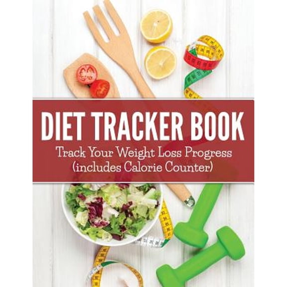 Diet Tracker Book: Track Your Weight Loss Progress (includes Calorie Counter) (Paperback)