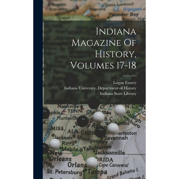 Indiana Magazine Of History, Volumes 17-18 (Hardcover)