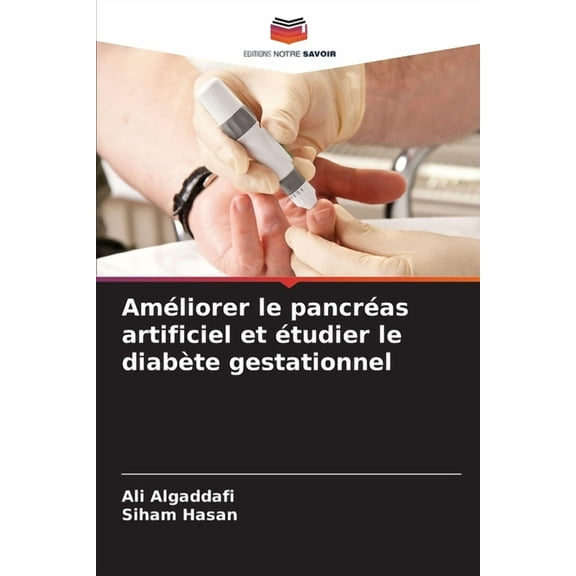 AmÃ©liorer le pancrÃ©as artificiel et Ã©tudier le diabÃ¨te gestationnel, (Paperback)
