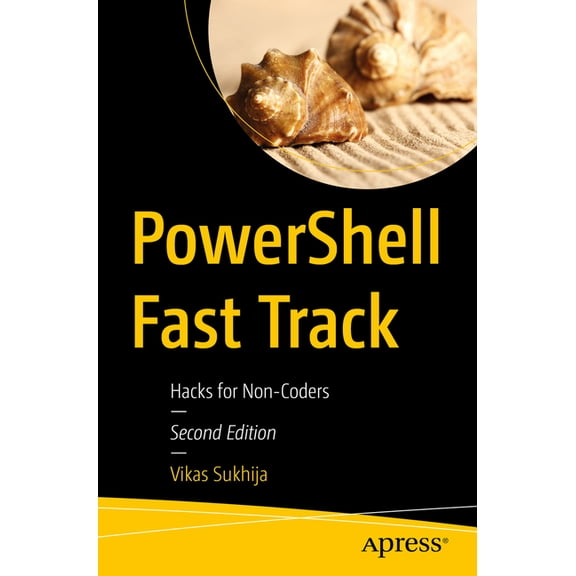 Powershell Fast Track: Hacks for Non-Coders, (Paperback)