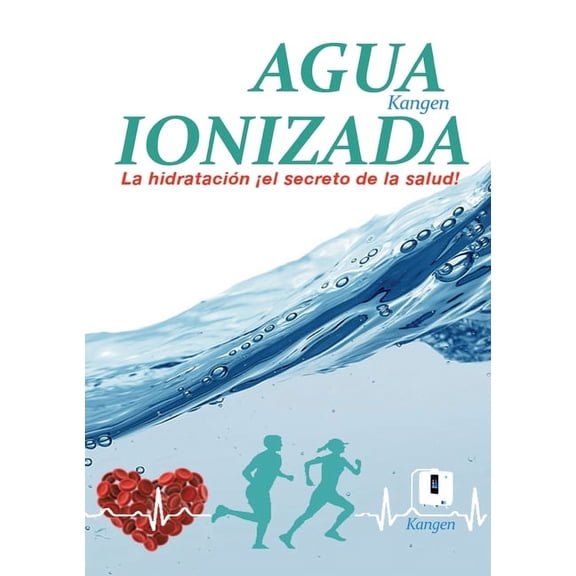 Agua Ionizada: la hidrataciÃ³n Â¡el secreto de la salud!, (Paperback)