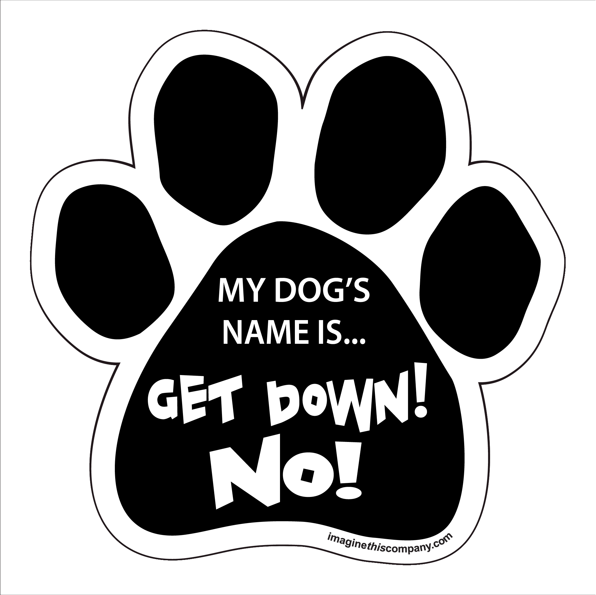 My Dog s Name Is Get Down No Paw Magnet Walmart My Dog s Name Is Get Down No Paw Magnet Walmart