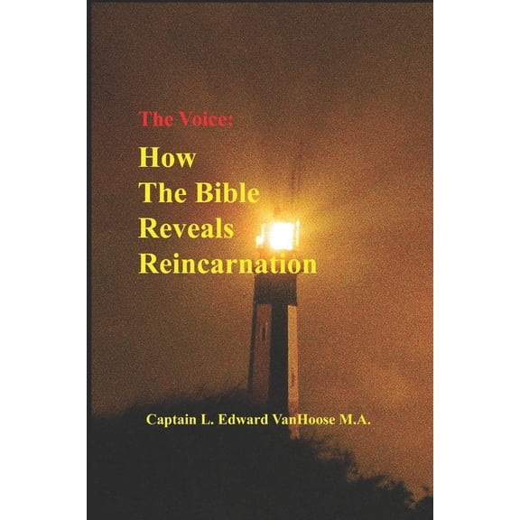 Reincarnation Seen in Science, History,  The Voice: How the Bible Reveals Reincarnation, Book 1, (Paperback)