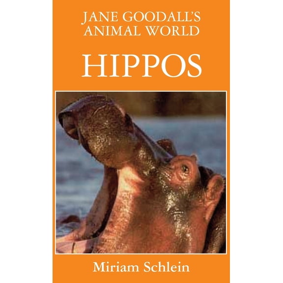 Jane Goodall's Animal World Jane Goodall's Animal World Hippos, Book 1, (Hardcover)