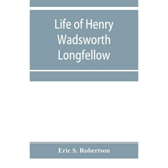 Life of Henry Wadsworth Longfellow, (Paperback)