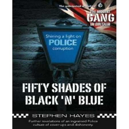 Fifty Shades Of Black N Blue Further Revelations Of An Ingrained Police Culture Of Cover Ups And Dishonesty Walmart Canada Fifty Shades Of Black N Blue Further Revelations Of An Ingrained Police Culture Of Cover Ups And Dishonesty Walmart Canada