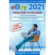 eBay 2021 : The Effective Guide to Lead Your E-Business from Zero to Success (Paperback)