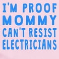 thumbnail image 2 of CafePress - Proof Mommy Cant Resist Electricians Body Suit - Baby Light Bodysuit, Size Newborn - 24 Months, 2 of 4