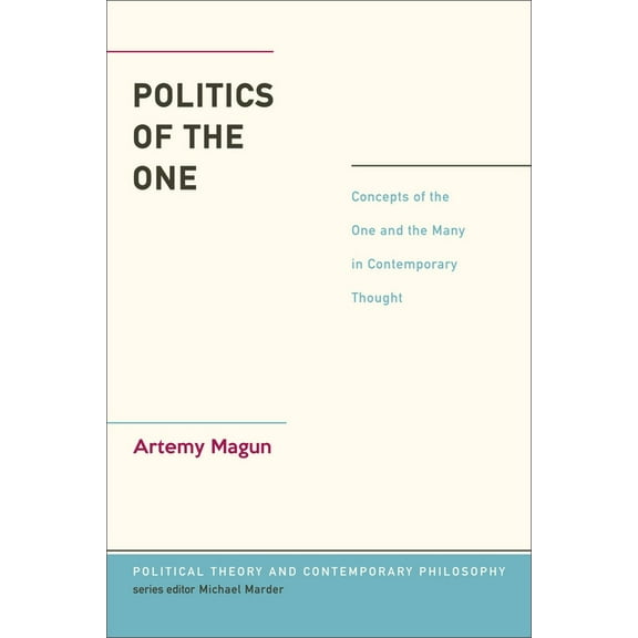 Political Theory and Contemporary Philos Politics of the One: Concepts of the One and the Many in Contemporary Thought, (Hardcover)