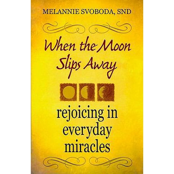 Pre-Owned When the Moon Slips Away: Rejoicing in Everyday Miracles (Paperback) 1585957283 9781585957286
