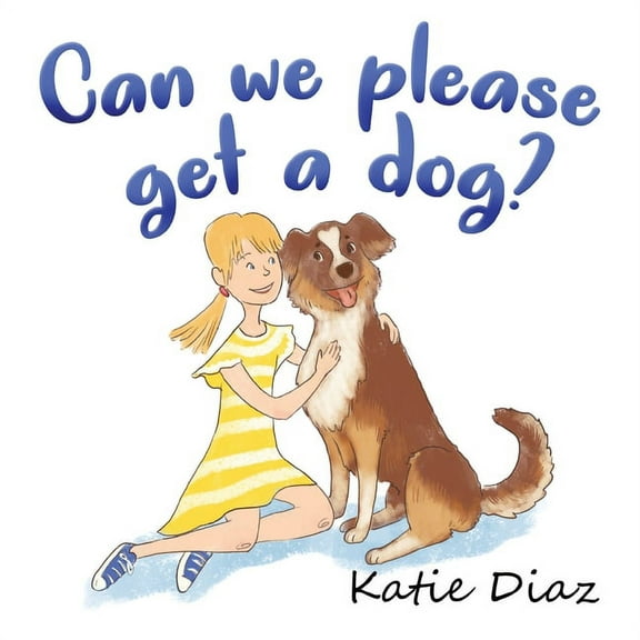Can we please get a dog?, (Paperback)