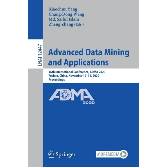 Advanced Data Mining and Applications: 16th International Conference, Adma 2020, Foshan, China, November 12-14, 2020, Pr, (Paperback)