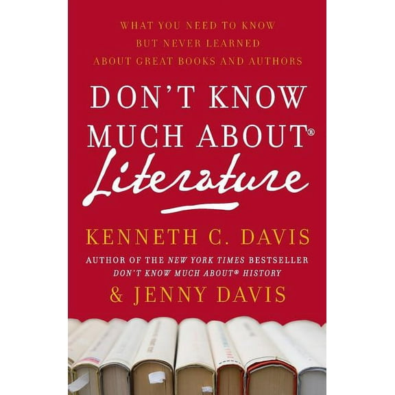 Don't Know Much about Don't Know Much About(r) Literature: What You Need to Know But Never Learned about Great Books and Authors, (Paperback)