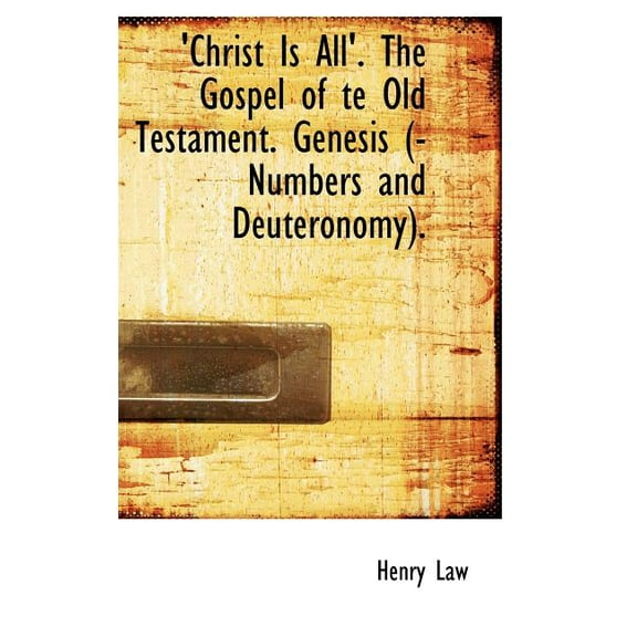 'Christ Is All'. The Gospel of te Old Testament. Genesis (-Numbers and Deuteronomy). (Hardcover)