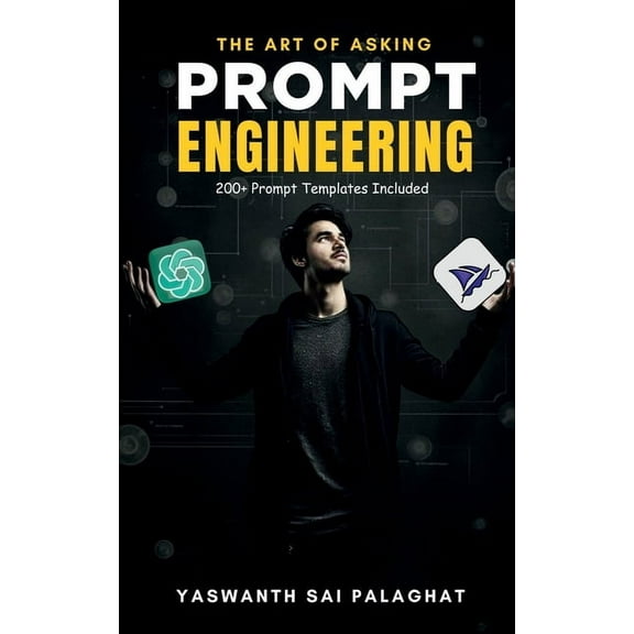 Prompt Engineering: The Art of Asking: Master Generative AI Tools Like ChatGPT & MidJourney, (Paperback)