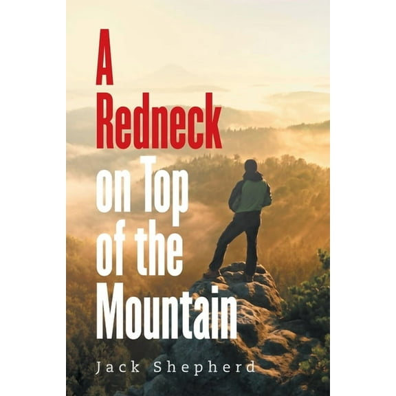 A Redneck on Top of the Mountain, (Paperback)