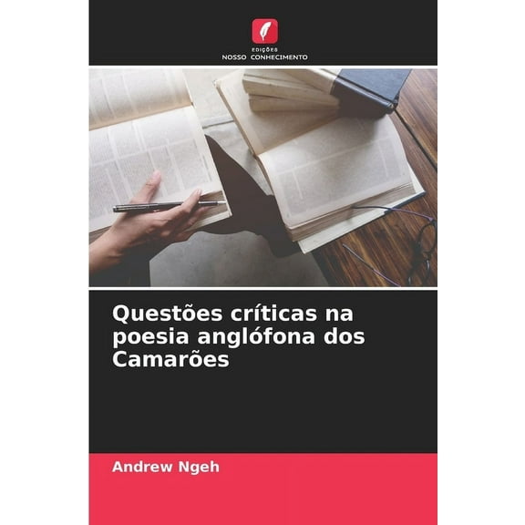 QuestÃµes crÃ­ticas na poesia anglÃ³fona dos CamarÃµes, (Paperback)
