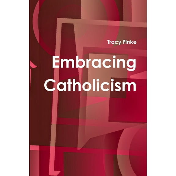 Embracing Catholicism, (Paperback)