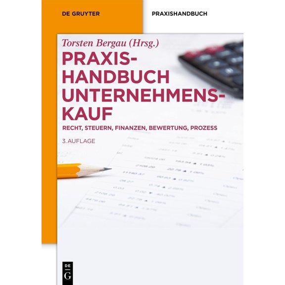 de Gruyter Praxishandbuch Praxishandbuch Unternehmenskauf: Recht, Steuern, Finanzen, Bewertung, Prozess, (Hardcover)