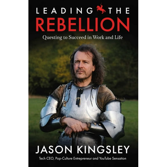 Leading the Rebellion: Questing to Succeed in Work and Life, (Hardcover)