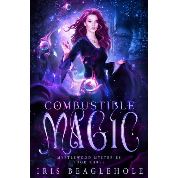 Combustible Magic: Myrtlewood Mysteries Book three, (Paperback)