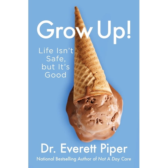 Grow Up! : Life Isn't Safe, but It's Good (Hardcover)