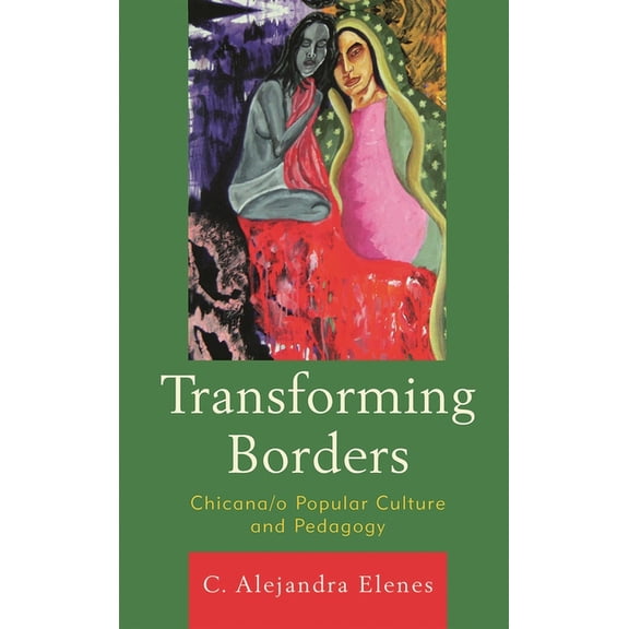 Transforming Borders: Chicana/o Popular Culture and Pedagogy, (Hardcover)