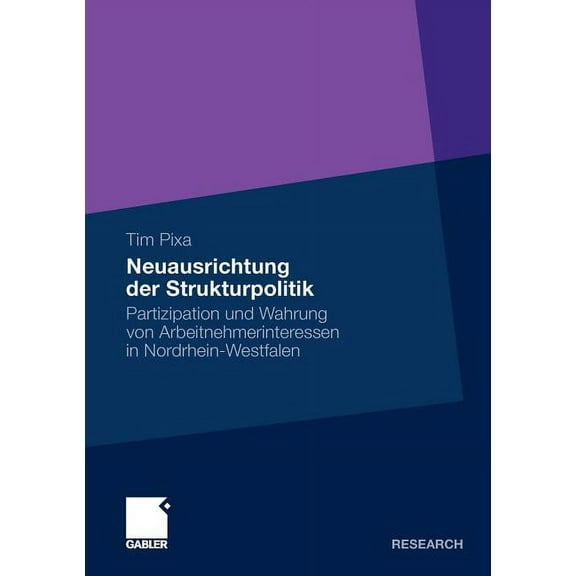 Neuausrichtung Der Strukturpolitik: Partizipation Und Wahrung Von Arbeitnehmerinteressen in Nordrhein-Westfalen, (Paperback)