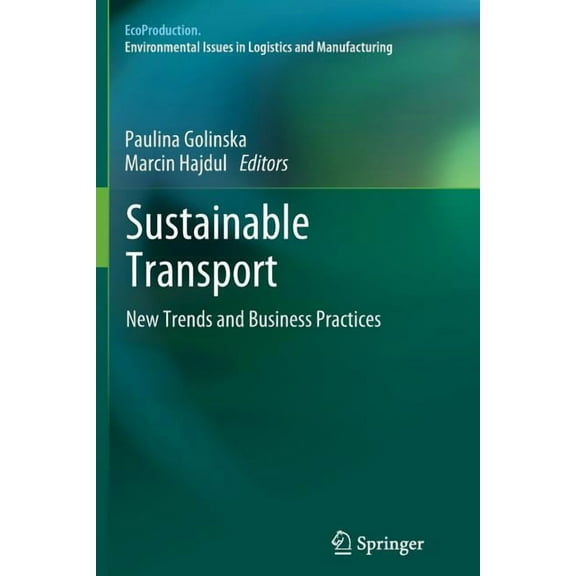 Ecoproduction Sustainable Transport: New Trends and Business Practices, (Paperback)