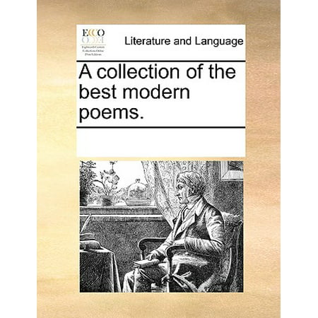 A Collection of the Best Modern Poems.