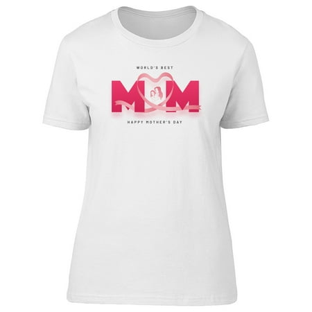 World Best Mom, Mothers Day Tee Women's -Image by