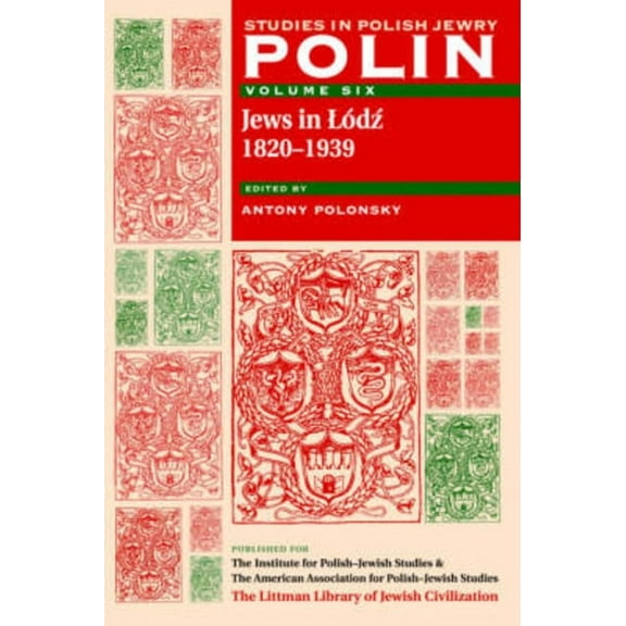 Polin: Studies in Polish Jewry Polin: Studies in Polish Jewry Volume 6: Jews in Lodz, 1820-1939, Book 6, (Paperback)