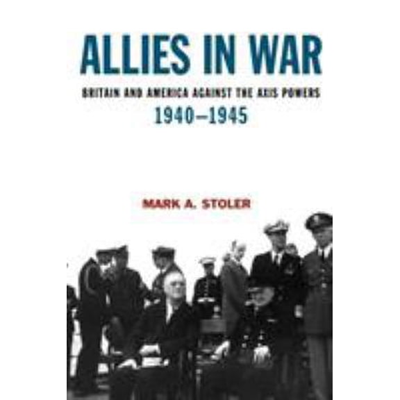 Pre-Owned Allies in War: Britain and America Against the Axis Powers, 1940-1945 (Paperback) 0340720271 9780340720271