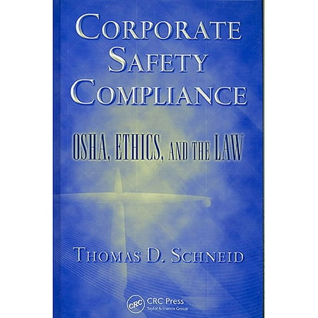 Corporate Safety Compliance Osha Ethics And The Law