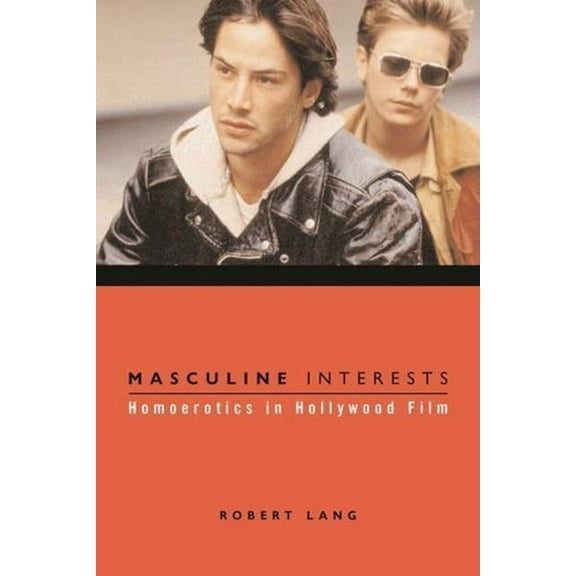 Film and Culture Masculine Interests: Homoerotics in Hollywood Film, (Paperback)
