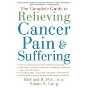 The Complete Guide to Relieving Cancer Pain and Suffering [Paperback - Used]